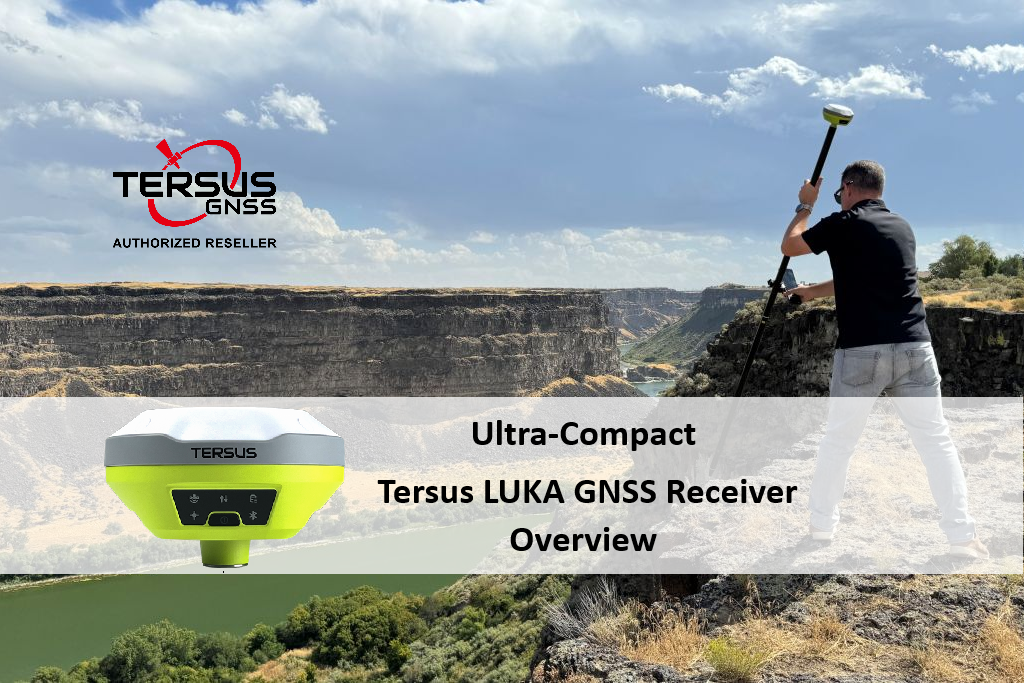 Image of a man standing over a cliff using the Tersus LUKA. There is an up-close image of the LUKA with "Ultra-Compact Tersus LUKA GNSS Receiver Overview" written over the photo.